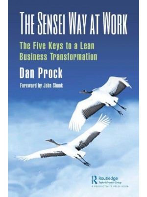 The Sensei Way at Work: The Five Keys to a Lean Business Transformation