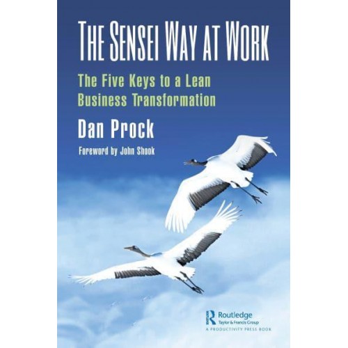 The Sensei Way at Work: The Five Keys to a Lean Business Transformation