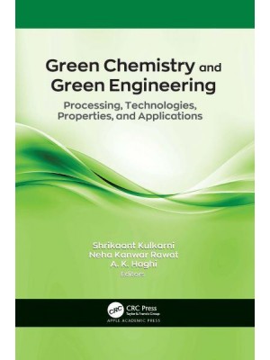 Green Chemistry and Green Engineering Processing, Technologies, Properties, and Applications