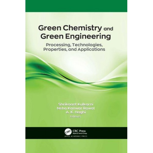 Green Chemistry and Green Engineering Processing, Technologies, Properties, and Applications