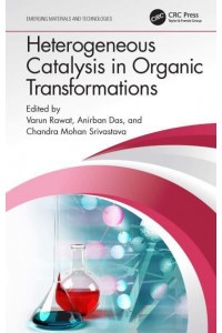 Heterogeneous Catalysis in Organic Transformations - Emerging Materials and Technologies