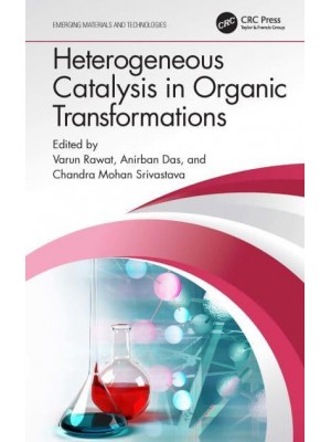 Heterogeneous Catalysis in Organic Transformations - Emerging Materials and Technologies
