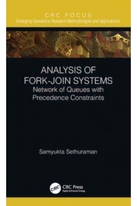 Analysis of Fork-Join Systems: Network of Queues with Precedence Constraints - Emerging Operations Research Methodologies and Applications