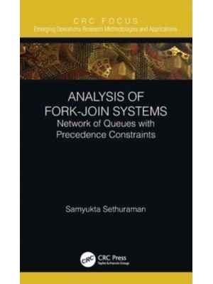 Analysis of Fork-Join Systems: Network of Queues with Precedence Constraints - Emerging Operations Research Methodologies and Applications