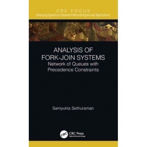 Analysis of Fork-Join Systems: Network of Queues with Precedence Constraints - Emerging Operations Research Methodologies and Applications