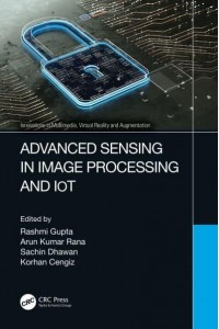 Advanced Sensing in Image Processing and IoT - Innovations in Multimedia, Virtual Reality and Augmentation