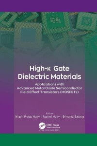 High-K Gate Dielectric Materials Applications With Advanced Metal Oxide Semiconductor Field Effect Transistors (MOSFETs)