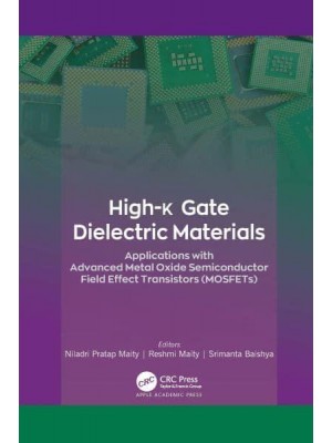 High-K Gate Dielectric Materials Applications With Advanced Metal Oxide Semiconductor Field Effect Transistors (MOSFETs)