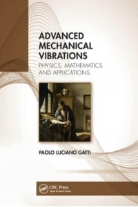 Advanced Mechanical Vibrations: Physics, Mathematics and Applications