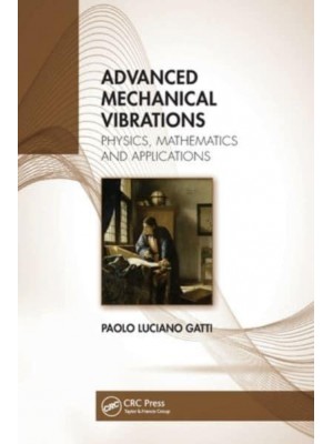 Advanced Mechanical Vibrations: Physics, Mathematics and Applications