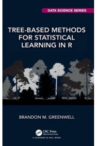 Tree-Based Methods for Statistical Learning in R - Chapman & Hall/CRC Data Science Series