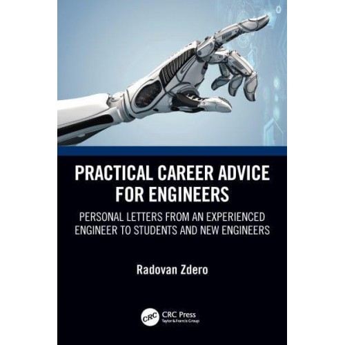 Practical Career Advice for Engineers: Personal Letters from an Experienced Engineer to Students and New Engineers