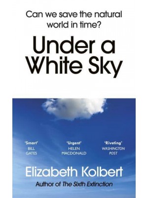 Under a White Sky Can We Save the Natural World in Time?