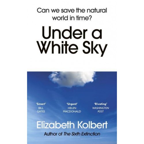 Under a White Sky Can We Save the Natural World in Time?