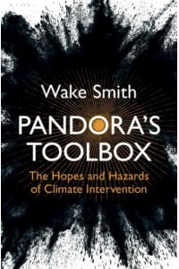 Pandora's Toolbox The Hopes and Hazards of Climate Intervention