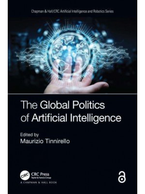 The Global Politics of Artificial Intelligence - Chapman & Hall/CRC Artificial Intelligence and Robotics Series