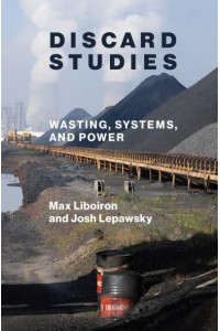 Discard Studies Wasting, Systems, and Power
