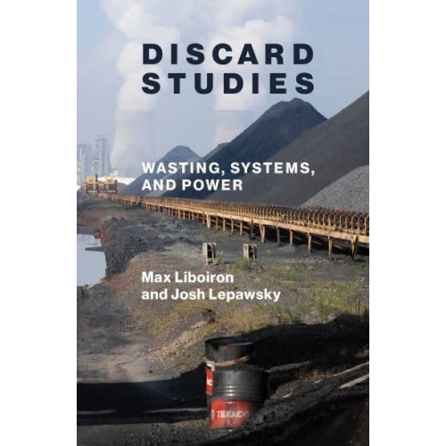 Discard Studies Wasting, Systems, and Power