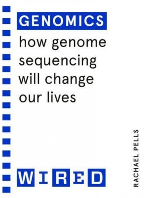 Genomics How Genome Sequencing Will Change Healthcare - Wired