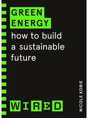 Green Energy How to Build a Sustainable Future - Wired Guide