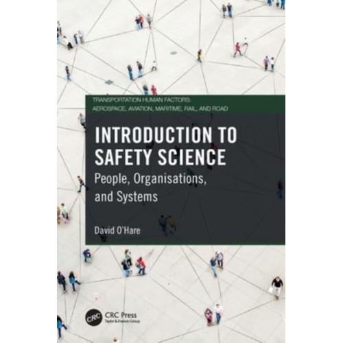 Introduction to Safety Science: People, Organisations, and Systems - Transportation Human Factors
