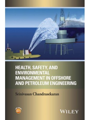 Health, Safety and Environmental Management in Offshore and Petroleum Engineering