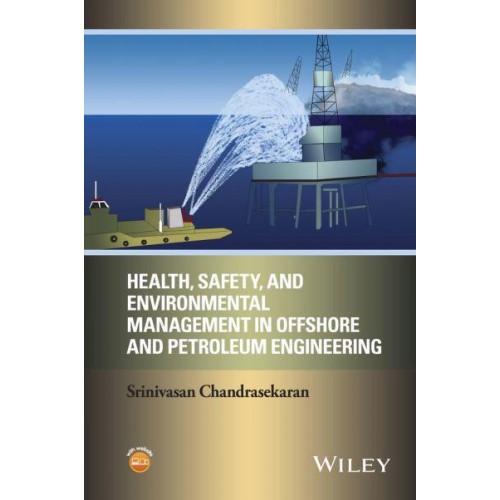Health, Safety and Environmental Management in Offshore and Petroleum Engineering