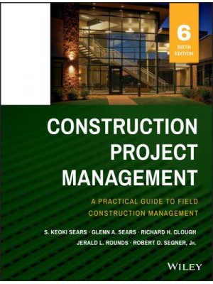 Construction Project Management A Practical Guide to Field Construction Management