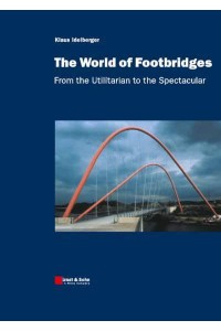 The World of Footbridges From the Utilitarian to the Spectacular