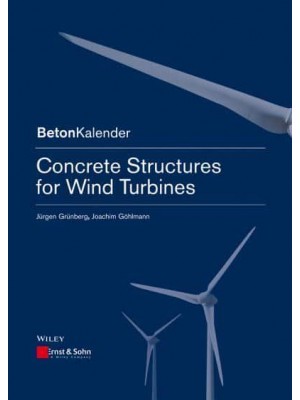 Concrete Structures for Wind Turbines - Beton-Kalender Series