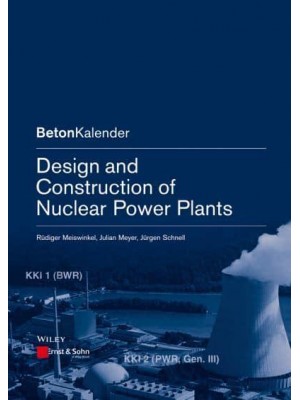 Design and Construction of Nuclear Power Plants - Beton-Kalender Series