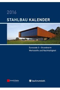 Stahlbau-Kalender 2016 Eurocode 3 - Grundnorm, Werkstoffe Und Nachhaltigkeit - Stahlbau-Kalender