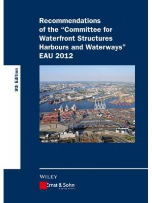 Recommendations of the Committee for Waterfront Structures Harbours and Waterways EAU 2012