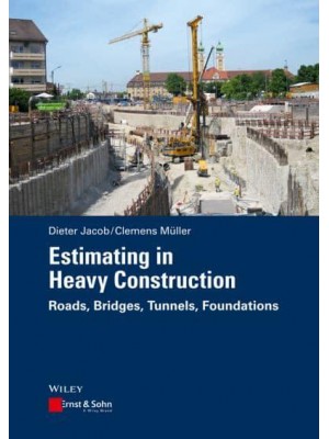 Estimating in Heavy Construction Roads, Bridges, Tunnels, Foundations