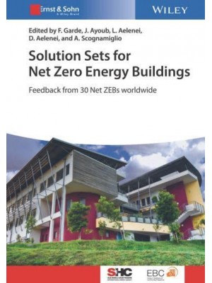 Solution Sets for Net Zero Energy Buildings Feedback from 30 Buildings Worldwide - Solar Heating and Cooling