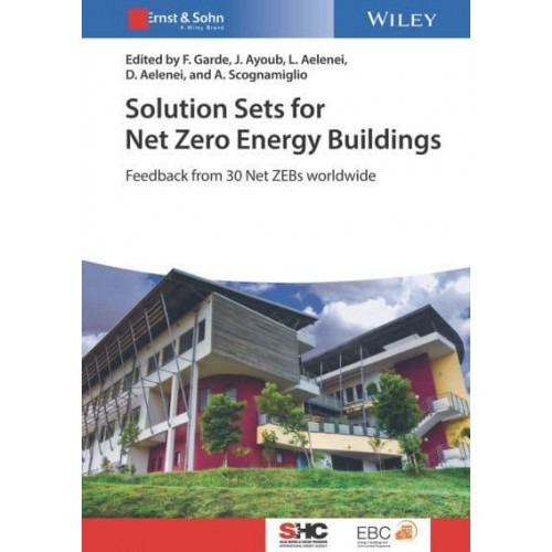 Solution Sets for Net Zero Energy Buildings Feedback from 30 Buildings Worldwide - Solar Heating and Cooling