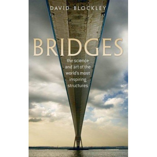 Bridges The Science and Art of the World's Most Inspiring Structures