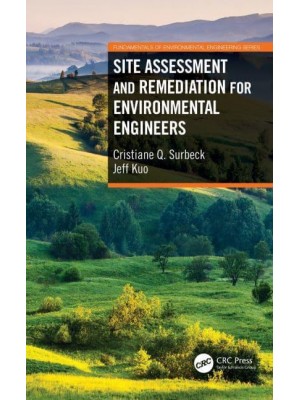 Site Assessment and Remediation for Environmental Engineers - Fundamentals of Environmental Engineering