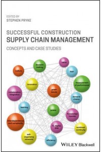 Successful Construction Supply Chain Management Concepts and Case Studies