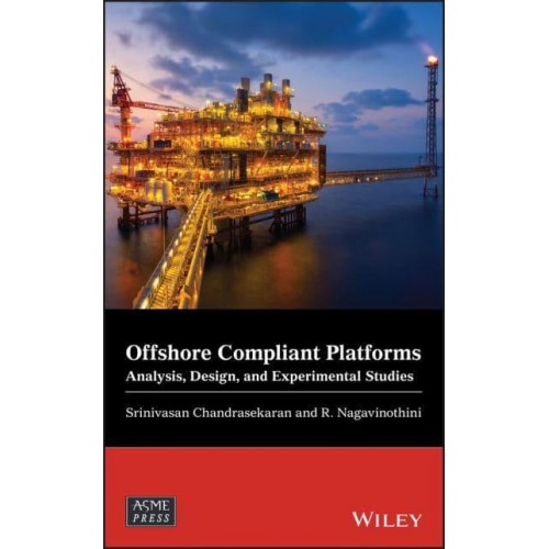 Offshore Compliant Platforms Analysis, Design and Experimental Studies - Wiley-ASME Press Series