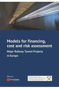 Models for Financing, Cost and Risk Assessment Major Railway Tunnel Projects in Europe