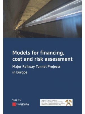 Models for Financing, Cost and Risk Assessment Major Railway Tunnel Projects in Europe