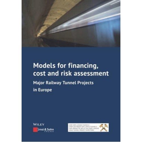 Models for Financing, Cost and Risk Assessment Major Railway Tunnel Projects in Europe