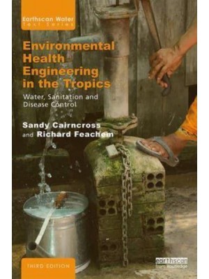 Environmental Health Engineering in the Tropics An Introductory Text - Earthscan Water Text