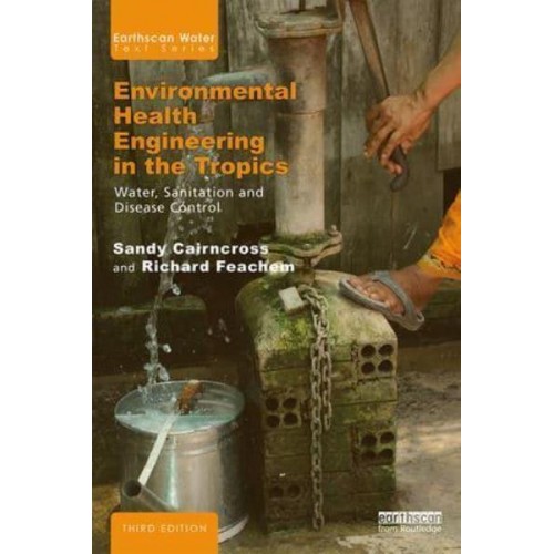 Environmental Health Engineering in the Tropics An Introductory Text - Earthscan Water Text