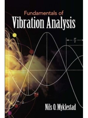 Fundamentals of Vibration Analysis - Dover Books on Engineering