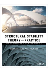 Structural Stability Theory and Practice Buckling of Columns, Beams, Plates, and Shells