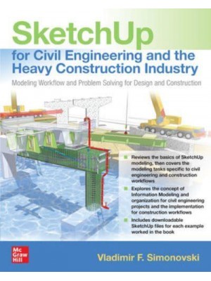 SketchUp for Civil Engineering and Heavy Construction Modeling Workflow and Problem Solving for Design and Construction