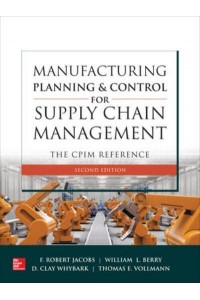 Manufacturing Planning and Control for Supply Chain Management The CPIM Reference