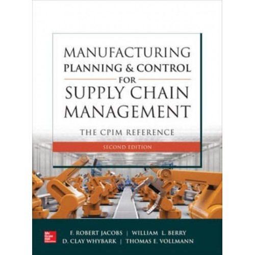 Manufacturing Planning and Control for Supply Chain Management The CPIM Reference